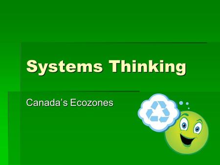 Systems Thinking Canada’s Ecozones. The Ecozone Jigsaw  UNIT 1 REVIEW: A region is an area with certain characteristics that distinguish it from other.