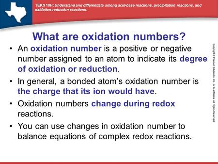 TEKS 10H: Understand and differentiate among acid-base reactions, precipitation reactions, and oxidation-reduction reactions. What are oxidation numbers?