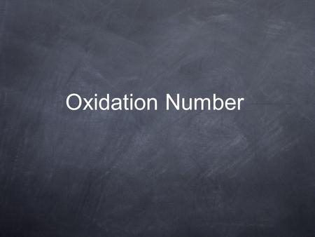 Oxidation Number. What is an Oxidation Number? Oxidation-reduction reactions (redox reactions) are reactions in which electrons are lost by an atom or.