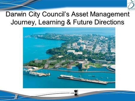 Darwin City Council’s Asset Management Journey, Learning & Future Directions LUCCIO.