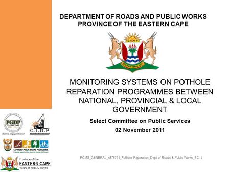 Province of the EASTERN CAPE ROADS & PUBLIC WORKS DEPARTMENT OF ROADS AND PUBLIC WORKS PROVINCE OF THE EASTERN CAPE MONITORING SYSTEMS ON POTHOLE REPARATION.