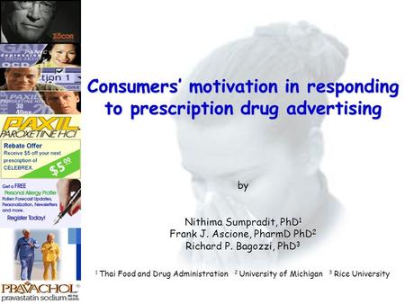 Consumers’ motivation in responding to prescription drug advertising Consumers’ motivation in responding to prescription drug advertising by Nithima Sumpradit,