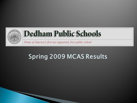 Spring 2009 MCAS Results. Dedham Elementary Schools.