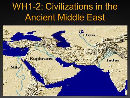 WH1-2: Civilizations in the Ancient Middle East.