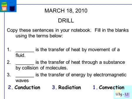 U3g - L1 Copy these sentences in your notebook. Fill in the blanks using the terms below: 1._______ is the transfer of heat by movement of a fluid. 2._______.