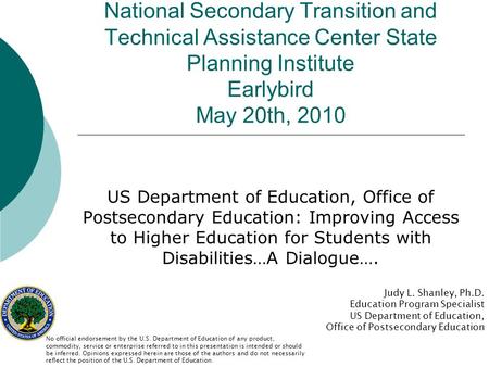 National Secondary Transition and Technical Assistance Center State Planning Institute Earlybird May 20th, 2010 US Department of Education, Office of Postsecondary.