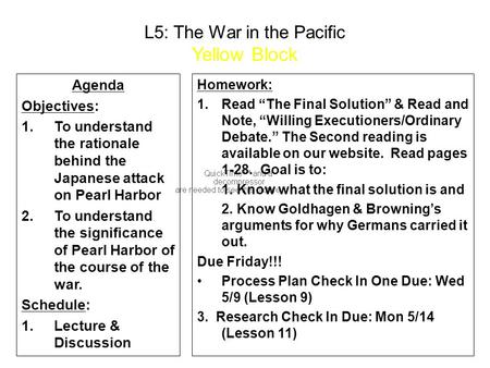 L5: The War in the Pacific Yellow Block Agenda Objectives: 1.To understand the rationale behind the Japanese attack on Pearl Harbor 2.To understand the.