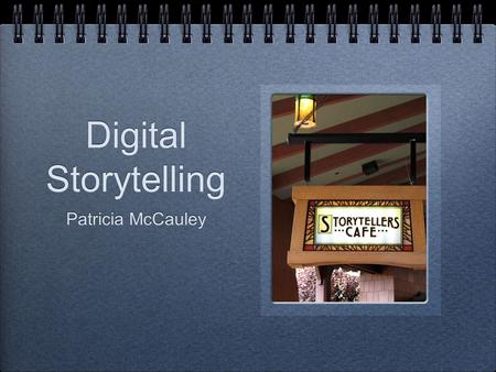 Digital Storytelling Patricia McCauley. Table of Contents Increasing student depth of learning and enthusiasm Project Description Sequence of the creative.