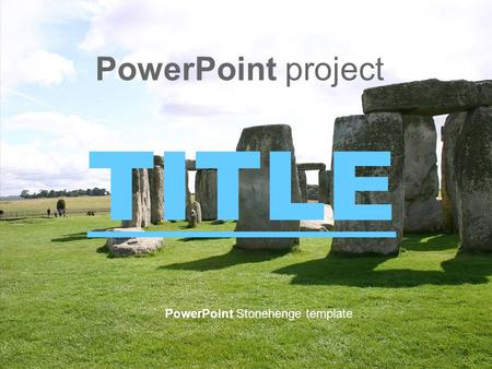 PowerPoint project TITLE PowerPoint Stonehenge template.