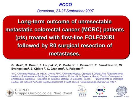 Long-term outcome of unresectable metastatic colorectal cancer (MCRC) patients (pts) treated with first-line FOLFOXIRI followed by R0 surgical resection.