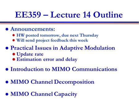 EE359 – Lecture 14 Outline Announcements: HW posted tomorrow, due next Thursday Will send project feedback this week Practical Issues in Adaptive Modulation.