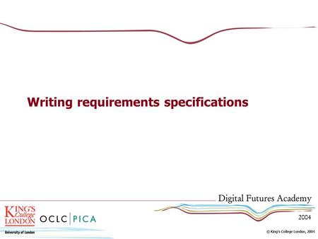 Writing requirements specifications. Why we need requirements specifications To give structure to your desires To avoid waste of resources To avoid slippage.