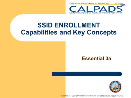Essential 3a - SSID Enrollment Capabilities and Key Concepts v3.0, August 07, 2012 SSID ENROLLMENT Capabilities and Key Concepts Essential 3a.