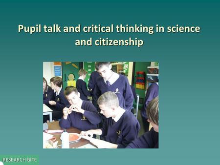 Pupil talk and critical thinking in science and citizenship.