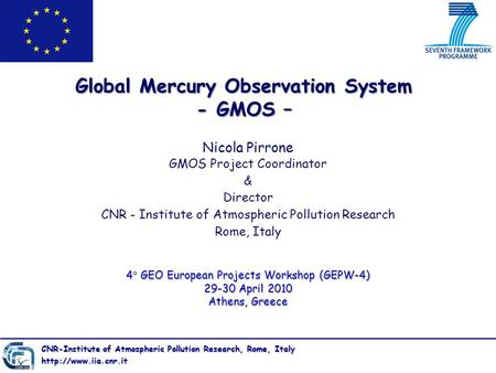 Nicola Pirrone GMOS Project Coordinator & Director CNR - Institute of Atmospheric Pollution Research Rome, Italy Global Mercury Observation System - GMOS.