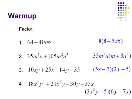 Warmup Factor. 1. 2. 3. 4. 10-3 Factoring Trinomials Objective: To factor quadratic trinomials. Standard 11.0.