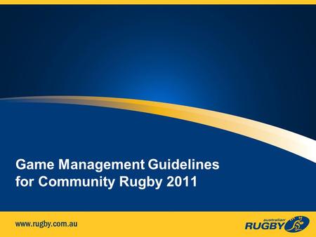 Game Management Guidelines for Community Rugby 2011.