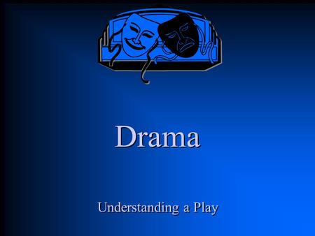Drama Understanding a Play.