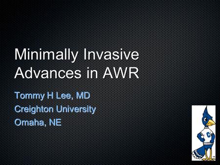 Minimally Invasive Advances in AWR