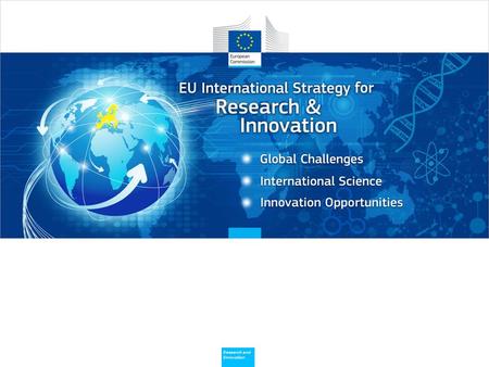Policy Research and Innovation Research and Innovation Enhancing and focusing EU international cooperation in research and innovation: A strategic approach.