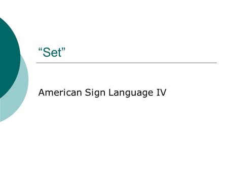 “Set” American Sign Language IV. What do I do?  Each of you will receive a 3x5 card.