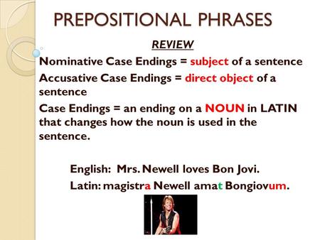 PREPOSITIONAL PHRASES REVIEW Nominative Case Endings = subject of a sentence Accusative Case Endings = direct object of a sentence Case Endings = an ending.