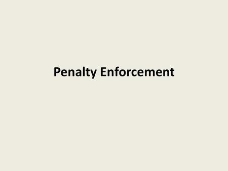 Penalty Enforcement. Penalty Administration Crew should aim to be efficient, without rushing Avoid conferences for obvious enforcements All 7 officials.