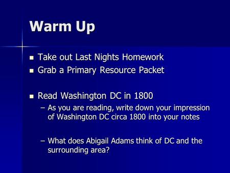 Warm Up Take out Last Nights Homework Grab a Primary Resource Packet