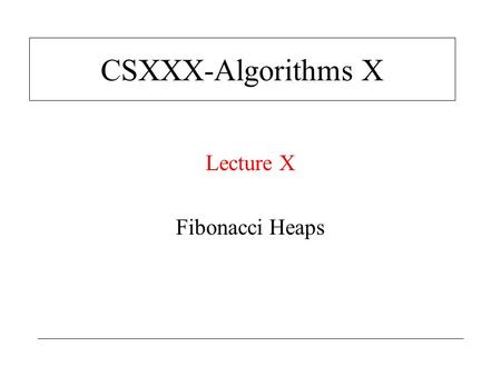 Lecture X Fibonacci Heaps