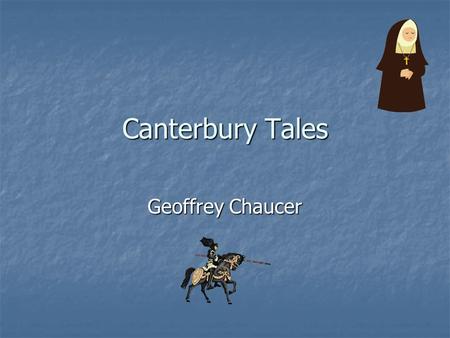 Canterbury Tales Geoffrey Chaucer. Fastwrite What positive things did the church do for people in midevil times? What negative things did they do? How.