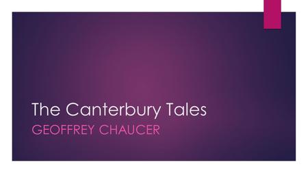 The Canterbury Tales GEOFFREY CHAUCER. Frame Story The exterior section or “frame” holds the pieces together and provides a purpose for the interior section.
