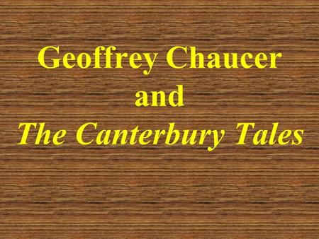 Geoffrey Chaucer and The Canterbury Tales. Learning Goals RI.11-12.2 – Cite strong and thorough textual evidence to support analysis of what the text.