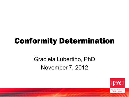 Conformity Determination Graciela Lubertino, PhD November 7, 2012.