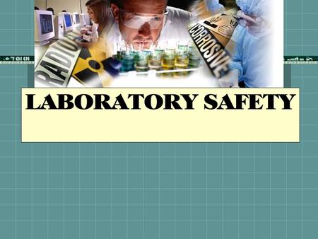 LABORATORY SAFETY. Before This Lab Course Your Instructor will:  Inform you of YOUR responsibilities for working in the labs  Show you where and how.