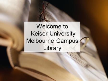 Welcome to Keiser University Melbourne Campus Library.
