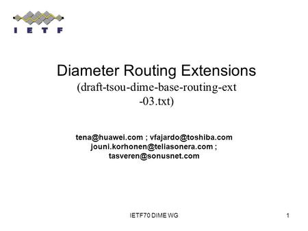 IETF70 DIME WG1 ;  ; Diameter Routing Extensions (draft-tsou-dime-base-routing-ext.