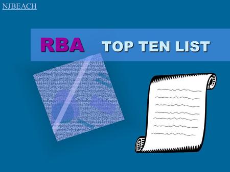 RBA TOP TEN LIST RBA TOP TEN LIST To insert your company logo on this slide From the Insert Menu Select “Picture” Locate your logo file Click OK To resize.