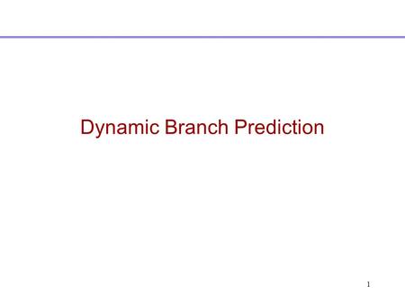 1 Dynamic Branch Prediction. 2 Why do we want to predict branches? MIPS based pipeline – 1 instruction issued per cycle, branch hazard of 1 cycle. –Delayed.