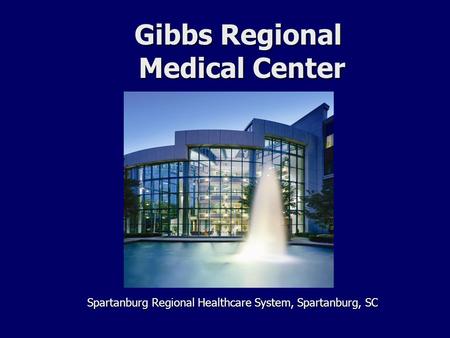 Gibbs Regional Medical Center Spartanburg Regional Healthcare System, Spartanburg, SC.