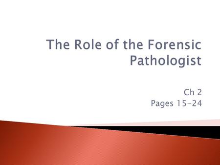 Ch 2 Pages 15-24.  Pathology – medical specialty dealing with the diagnosis of disease by examining tissues and fluids.  Firearm – heat engine that.