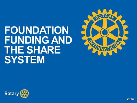 2014 FOUNDATION FUNDING AND THE SHARE SYSTEM. 2014 LEARNING OBJECTIVES Understand the SHARE system Understand the recent change to the funding model Identify.
