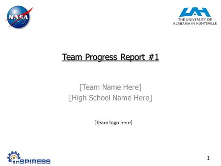 Team Progress Report #1 [Team Name Here] [High School Name Here] 1 [Team logo here]