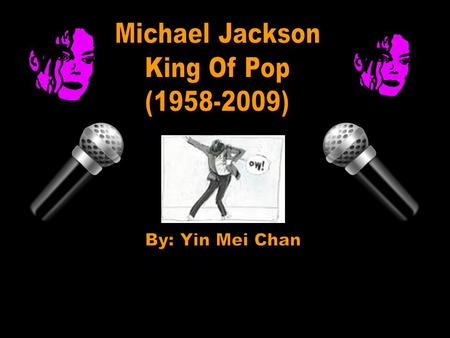 Early Beginnings and Jackson 5 Michael Jackson was born the seventh child out of nine children. He was born August 29,1958. He had five brothers: Jackie,