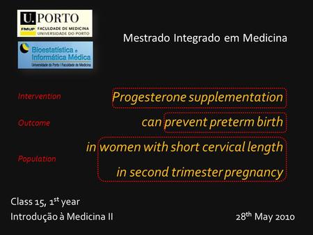 Class 15, 1st year Introdução à Medicina II 28th May 2010