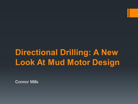 Directional Drilling: A New Look At Mud Motor Design Connor Mills.