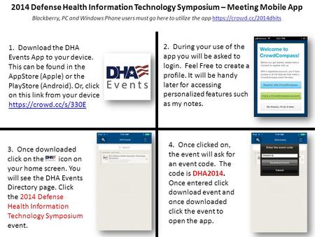 2014 Defense Health Information Technology Symposium – Meeting Mobile App 1. Download the DHA Events App to your device. This can be found in the AppStore.