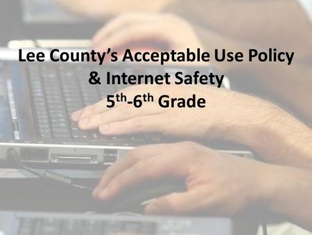 Lee County’s intent is to provide free and equal access to resources via the internet. All school rules for appropriate use of technology also apply.