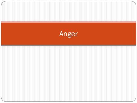 Anger. A strong feeling of displeasure with an urge to fight back.