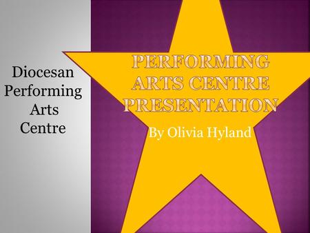 By Olivia Hyland Diocesan Performing Arts Centre.