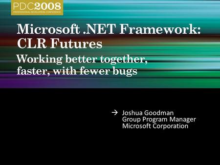  Joshua Goodman Group Program Manager Microsoft Corporation.